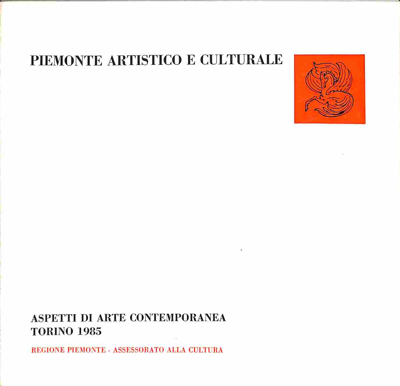 Piemonte artistico e culturale. Aspetti di arte contemporanea Torino 1985